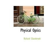 Physical Optics by Glazebrook, Richard, 9780559276897