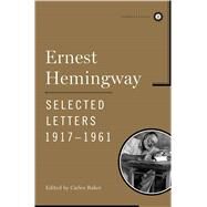 Ernest Hemingway Selected Letters 1917-1961 by Hemingway, Ernest; Baker, Carlos, 9780743246897