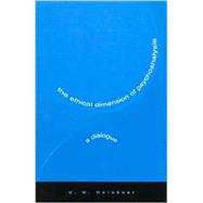 The Ethical Dimension of Psychoanalysis: A Dialogue by Meissner, W. W., 9780791456897