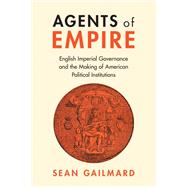 Agents of Empire by Sean Gailmard, 9781009316897