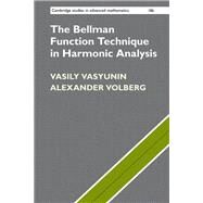 The Bellman Function Technique in Harmonic Analysis by Vasyunin, Vasily; Volberg, Alexander L., 9781108486897