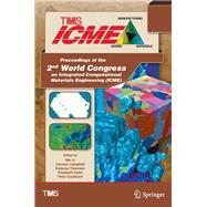 Proceedings of the 2nd World Congress on Integrated Computational Materials Engineering (ICME), (Book with CD) by Li, Mei; Campbell, Carelyn; Thornton, Katsuyo; Holm, Elizabeth A.; Gumbsch, Peter, 9781118766897