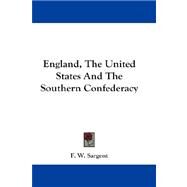 England, The United States And The Southern Confederacy by Sargent, F. W., 9781432666897