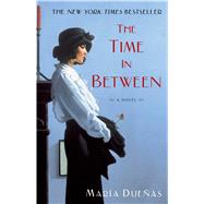 The Time In Between A Novel by Duenas, Maria, 9781451616897