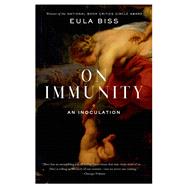 On Immunity An Inoculation by Biss, Eula, 9781555976897