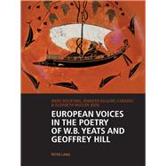 European Voices in the Poetry of W. B. Yeats and Geoffrey Hill by Bockting, Ineke; Kilgore-caradec, Jennifer; Muller, Elizabeth, 9783034316897