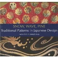 Snow, Wave, Pine Traditional Patterns in Japanese Design by Hibi, Sadao; Niwa, Motoji, 9784770026897