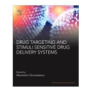Drug Targeting and Stimuli Sensitive Drug Delivery Systems by Grumezescu, Alexandru Mihai, 9780128136898