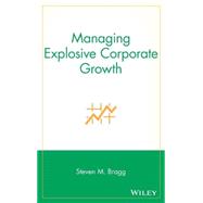 Managing Explosive Corporate Growth by Bragg, Steven M., 9780471296898