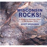 Wisconsin Rocks! by Spoolman, Scott, 9780878426898