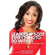 Leadership's Got Everything to Do With It! by Brooks, Lakisha C., 9781500586898