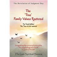 The 'True' Family Values Restored The Revelation of Judgment Day by Samurai, Last Spiritual, 9781667836898