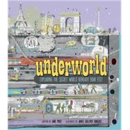 Underworld Exploring the Secret World Beneath Your Feet by Price, Jane; Hancock, James Gulliver, 9781894786898