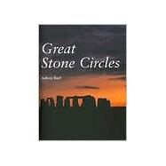 Great Stone Circles : Fables, Fictions, Facts by Aubrey Burl, 9780300076899