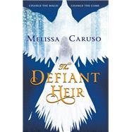 The Defiant Heir by Melissa Caruso, 9780316466899