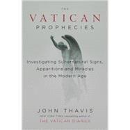 The Vatican Prophecies by Thavis, John, 9780525426899