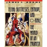 Flying Buttresses, Entropy, and O-Rings by Adams, James L., 9780674306899
