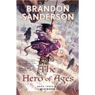The Hero of Ages Book Three of Mistborn by Sanderson, Brandon, 9780765316899
