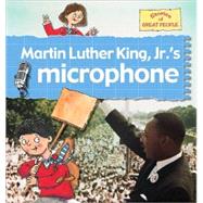 Martin Luther King, Jr.'s Microphone by Bailey, Gerry, 9780778736899