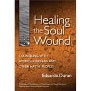 Healing the Soul Wound by Duran, Eduardo; Ivey, Allen E., 9780807746899