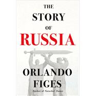 The Story of Russia by Orlando Figes, 9781250796899