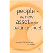People: The New Asset on the Balance Sheet by DiVanna, Joseph A.; Rogers, Jay, 9781403936899