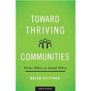 Toward Thriving Communities by Stiltner, Brian, 9781599826899