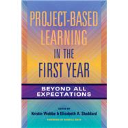 Project-based Learning in the First Year by Wobbe, Kristin; Stoddard, Elisabeth A.; Bass, Randall, 9781620366899