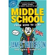 Middle School: From Hero to Zero by Patterson, James; Tebbetts, Chris; Park, Laura, 9780316346900