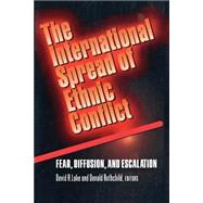 The International Spread of Ethnic Conflict by Lake, David A.; Rothchild, Donald S., 9780691016900