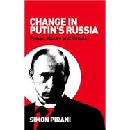 Change in Putin's Russia Power, Money and People by Pirani, Simon, 9780745326900