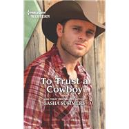 To Trust a Cowboy by Sasha Summers, 9781335506900