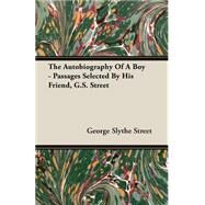 The Autobiography Of A Boy by Street, George Slythe, 9781406716900