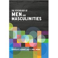 The Psychology of Men and Masculinities by Levant, Ronald F.; Wong, Y. Joel, 9781433826900