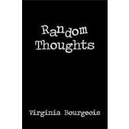 Random Thoughts by Bourgeois, Virginia, 9781440136900
