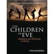The Children of Eve Population and Well-being in History by Cain, Louis P.; Paterson, Donald G., 9781444336900
