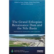 The Grand Ethiopian Renaissance Dam and the Nile Basin by Yihdego, Zeray; Rieu-clarke, Alistair; Casco, Ana Elisa, 9780367376901