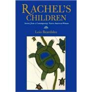Rachel's Children Stories from a Contemporary Native American Woman by Beard, Steve, 9780759106901