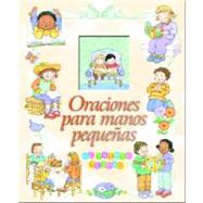 Oraciones Para Manos Pequenas by Equipo Editorial, 9780785396901
