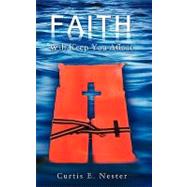 Faith Will Keep You Afloat by Nester, Curtis E., 9781607916901