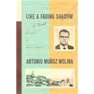 Like a Fading Shadow A Novel by Molina, Antonio Muoz; Ramirez, Camilo A., 9780374126902