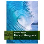 Financial Management: Theory & Practice by Eugene F. Brigham; Michael C. Ehrhardt, 9781305886902