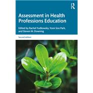 Assessment in Health Professions Education by Yudkowsky, Rachel; Park, Yoon Soo; Downing, Steven M., 9781315166902