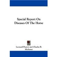 Special Report on Diseases of the Horse by Pearon, Leonard, 9781432506902