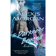 The Darkness Beyond by Morgan, Alexis, 9781476786902