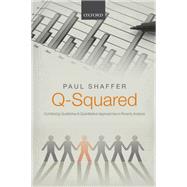 Q-Squared Combining Qualitative and Quantitative Approaches  in Poverty Analysis by Shaffer, Paul, 9780199676903