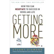 Getting More How You Can Negotiate to Succeed in Work and Life by Diamond, Stuart, 9780307716903