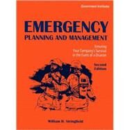 Emergency Planning and Management Ensuring Your Company's Survival in the Event of a Disaster by Stringfield, William H., 9780865876903