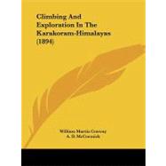 Climbing and Exploration in the Karakoram-himalayas by Conway, William Martin; Mccormick, A. D., 9781104046903