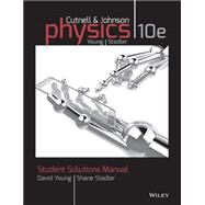 Student Solutions Manual to accompany Physics, 10e by Cutnell, John D.; Johnson, Kenneth W.; Young, David; Stadler, Shane, 9781118836903